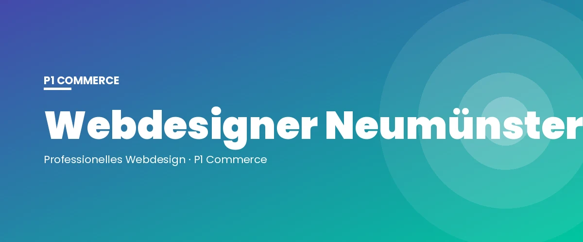 Webdesigner Neumünster – P1 Commerce Webagentur